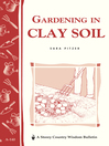 Gardening in Clay Soil (eBook): Storey's Country Wisdom Bulletin A-140
